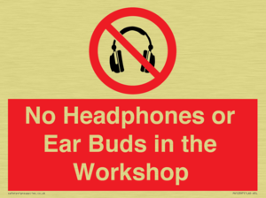No Headphones or Ear Buds in the Workshop